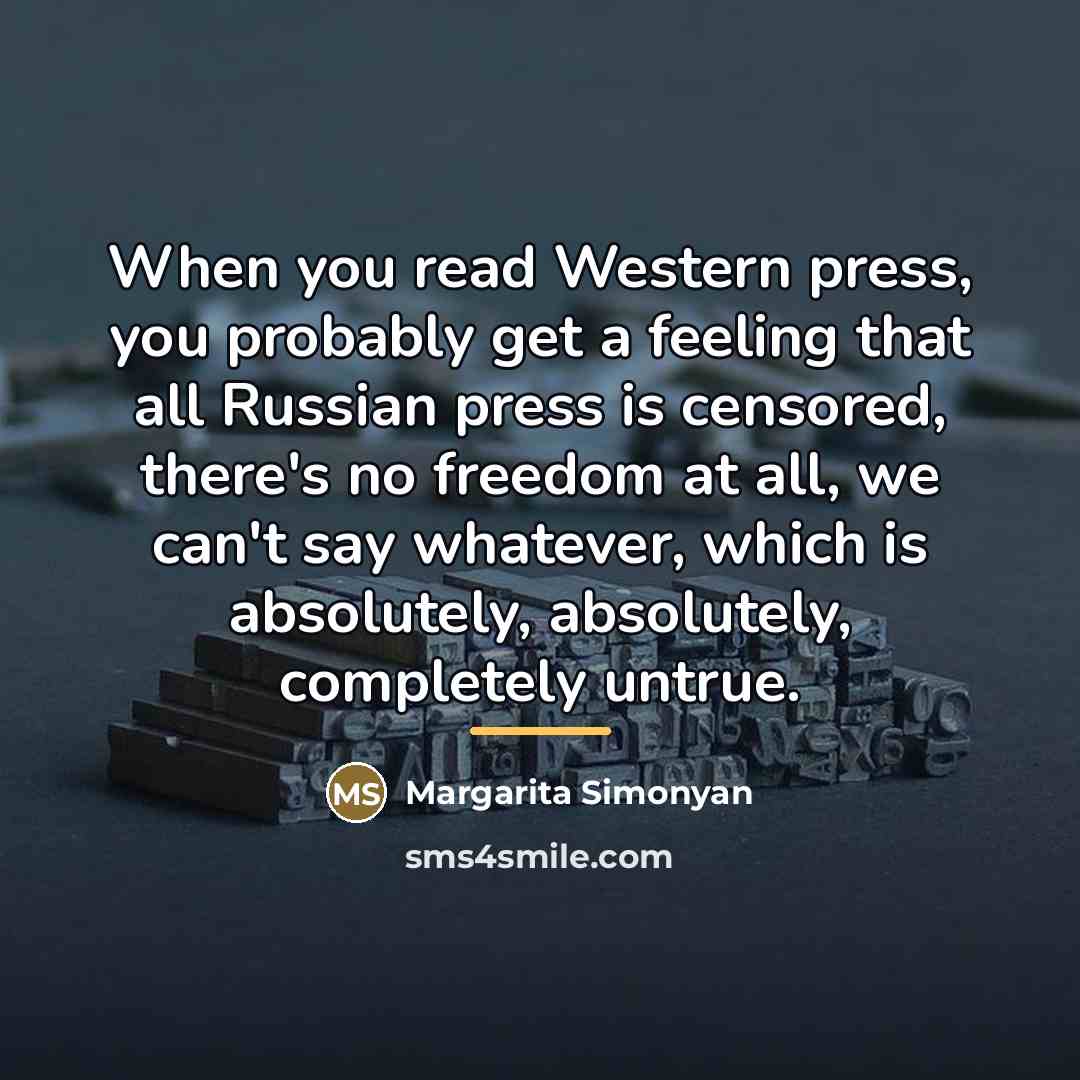 “When you read Western press, you probably get a feeling…” quote by Margarita Simonyan