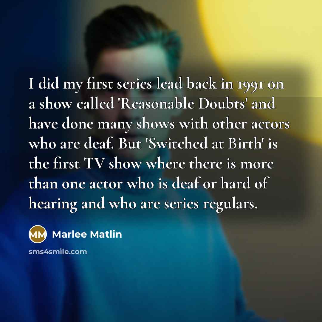 “I did my first series lead back in 1991 on…” quote by Marlee Matlin