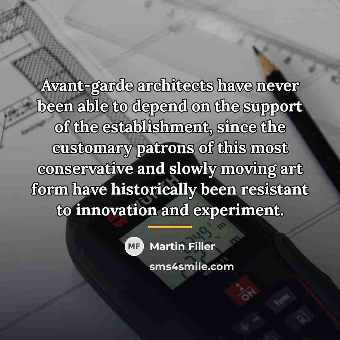 “Avant-garde architects have never been able to depend on the…” quote by Martin Filler