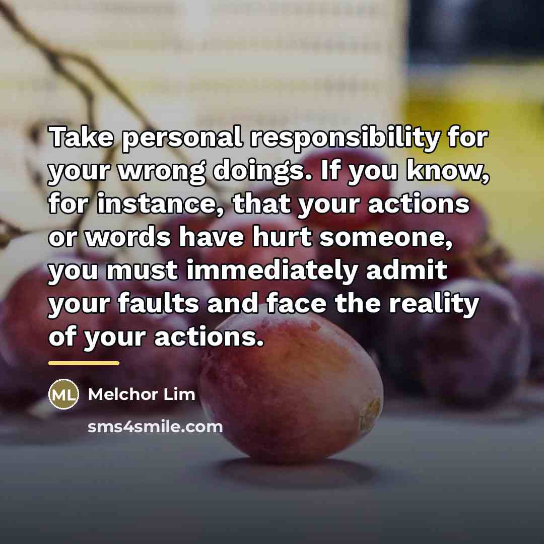 “Take personal responsibility for your wrong doings. If you know,…” quote by Melchor Lim