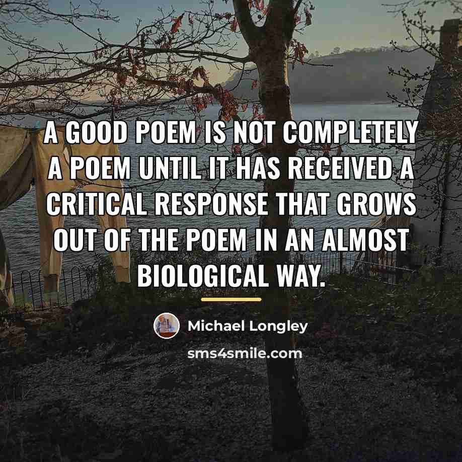 “A good poem is not completely a poem until it…” quote by Michael Longley