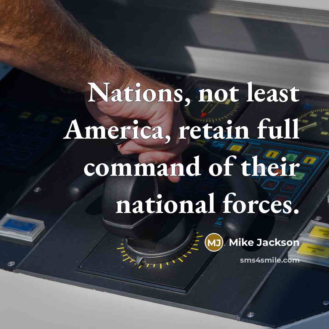 “Nations, not least America, retain full command of their national…” quote by Mike Jackson