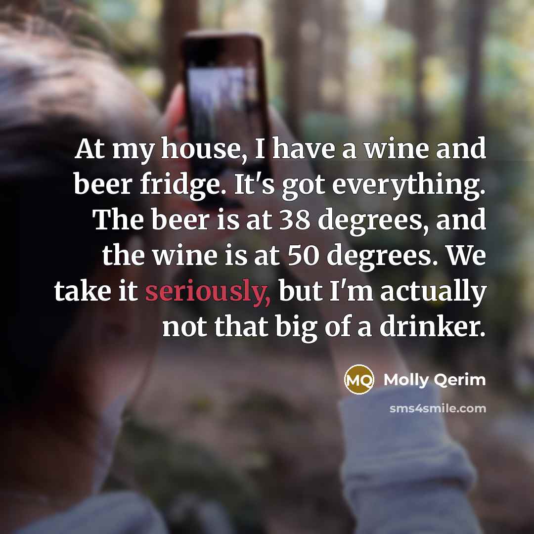 “At my house, I have a wine and beer fridge.…” quote by Molly Qerim