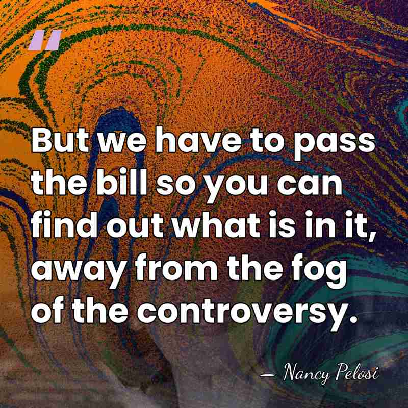 But we have to pass the bill so you can find out&hellip; - Nancy Pelosi