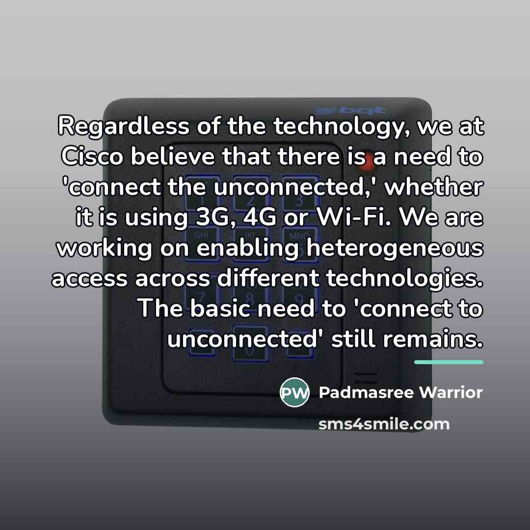 “Regardless of the technology, we at Cisco believe that there…” quote by Padmasree Warrior