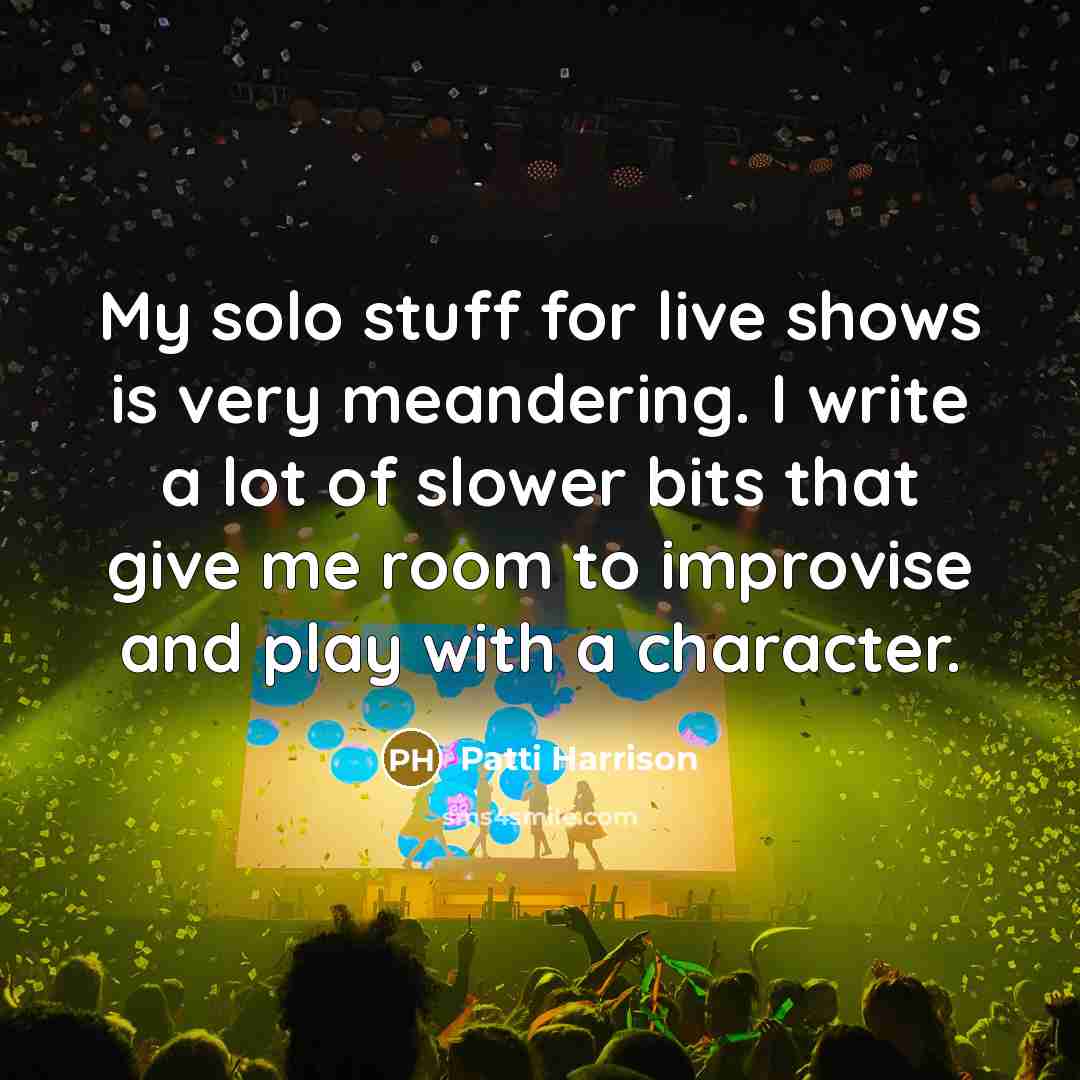 “My solo stuff for live shows is very meandering. I…” quote by Patti Harrison