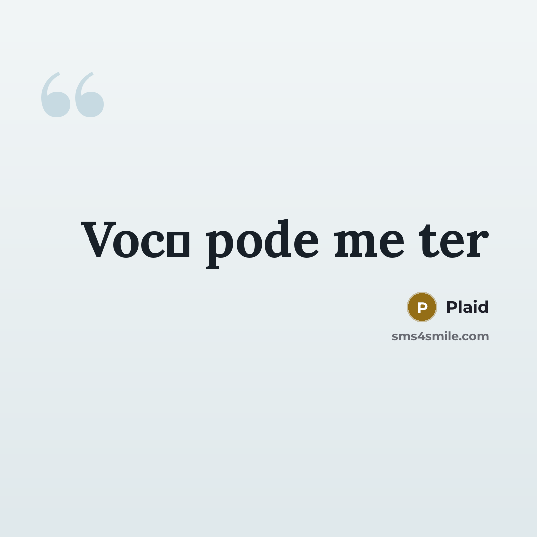 “Voc� pode me ter…” quote by Plaid