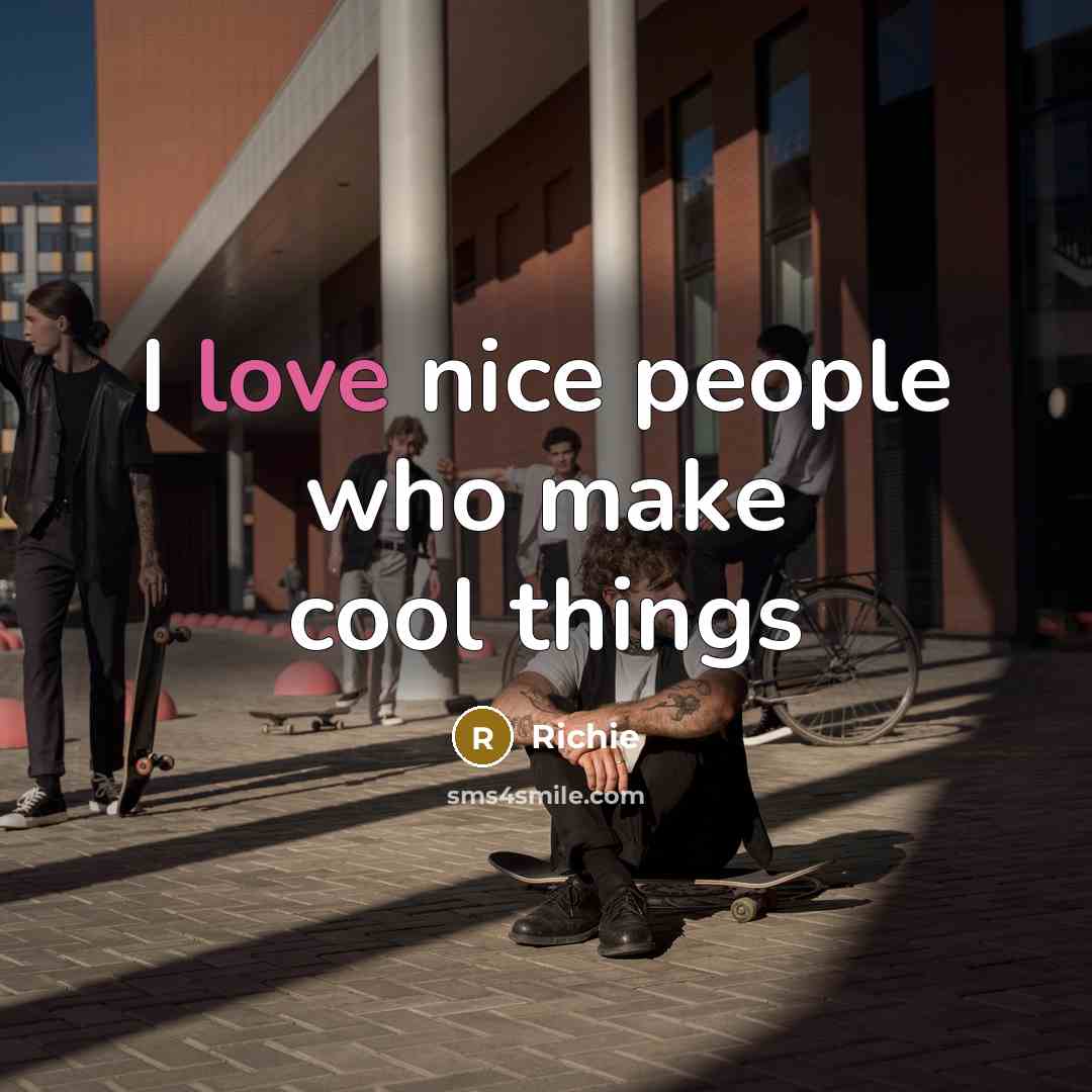 “I love nice people who make cool things…” quote by Richie