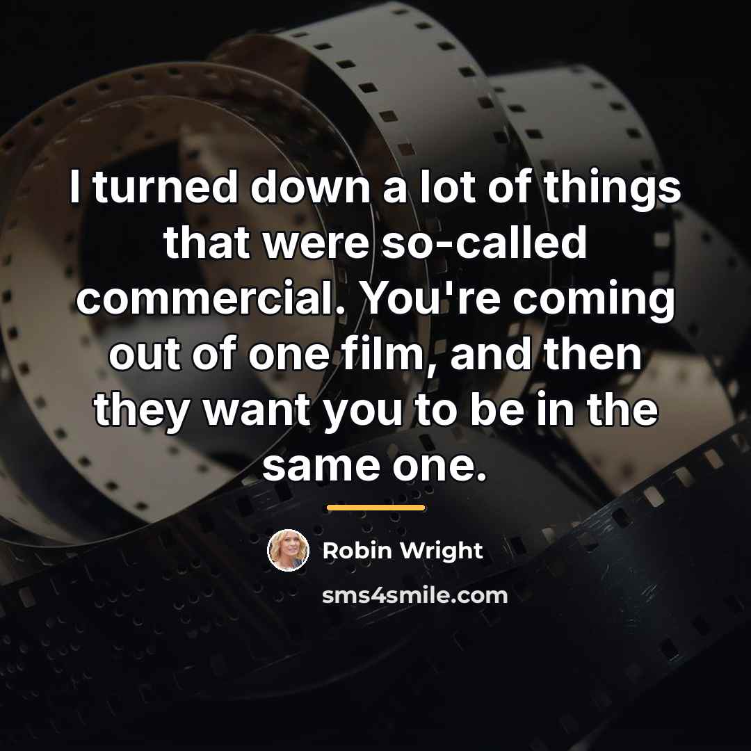 “I turned down a lot of things that were so-called…” quote by Robin Wright