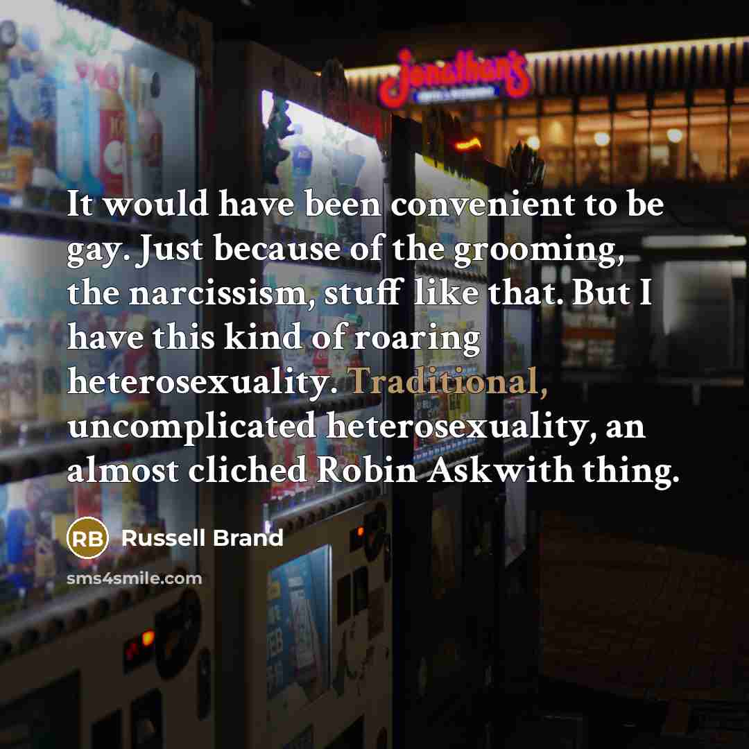 “It would have been convenient to be gay. Just because…” quote by Russell Brand