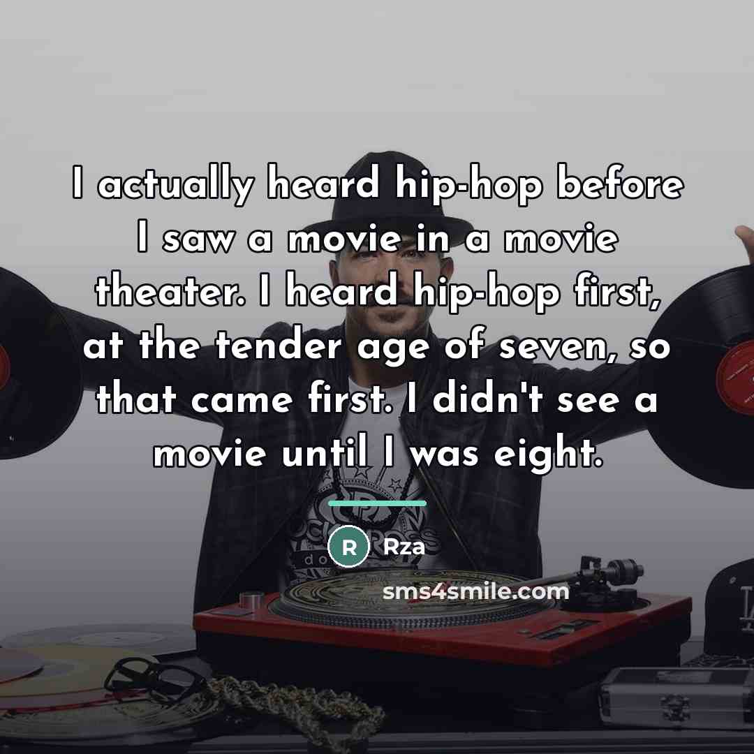 “I actually heard hip-hop before I saw a movie in…” quote by Rza