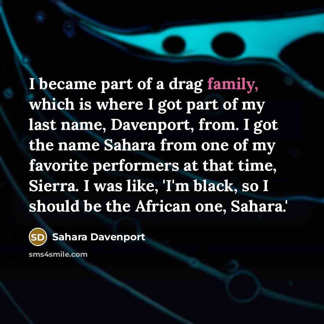 “I became part of a drag family, which is where…” quote by Sahara Davenport