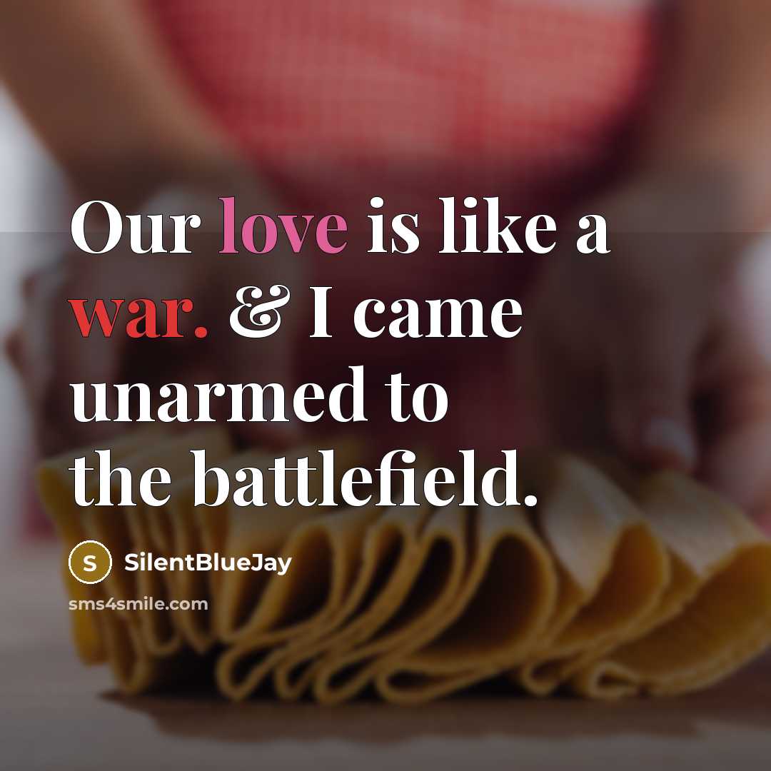 “Our love is like a war. & I came unarmed…” quote by SilentBlueJay