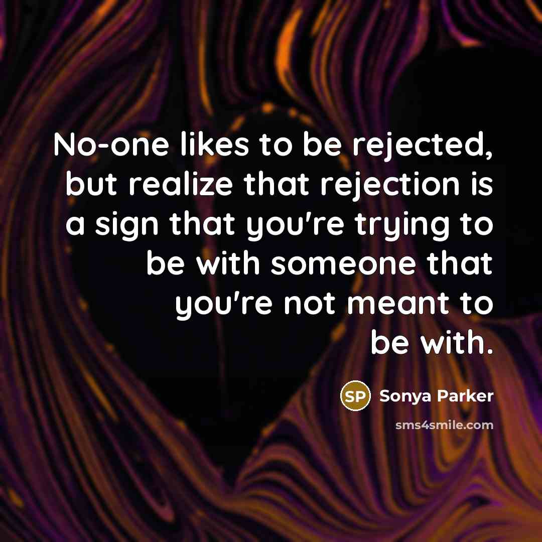 “No-one likes to be rejected, but realize that rejection is…” quote by Sonya Parker