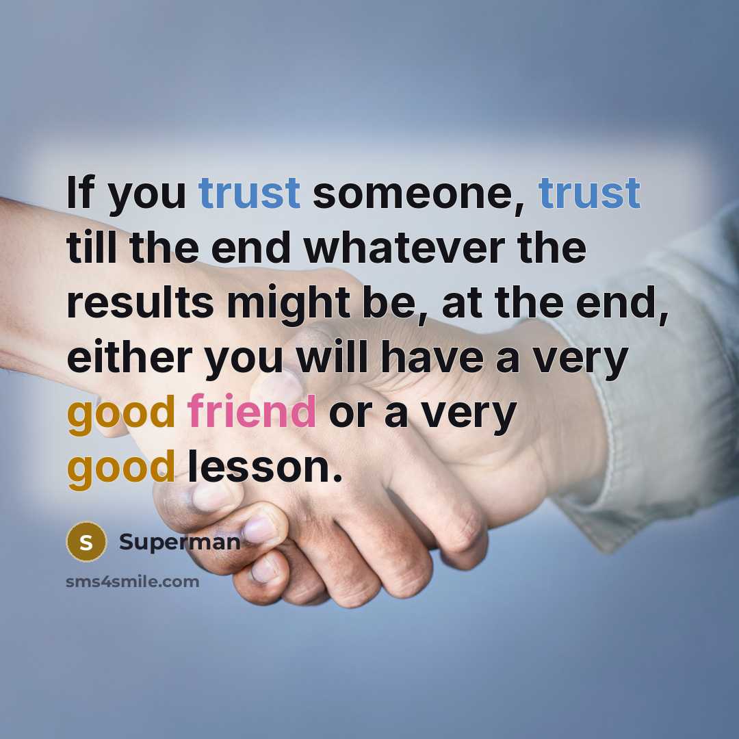 “If you trust someone, trust till the end whatever the…” quote by Superman
