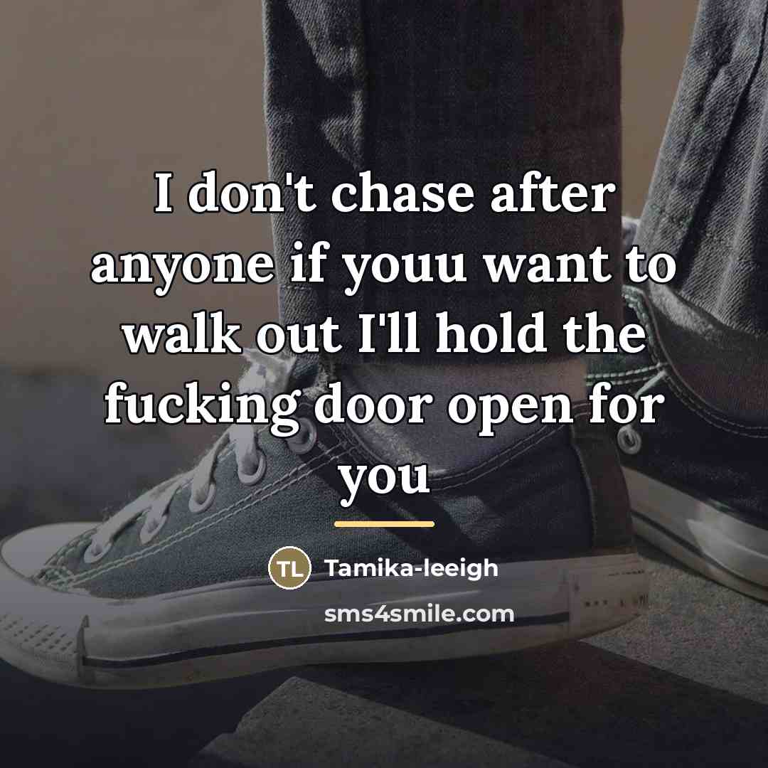 “I don't chase after anyone if youu want to walk…” quote by Tamika-leeigh