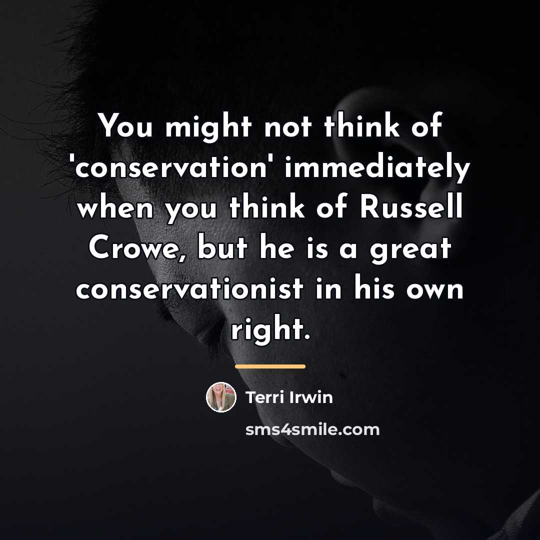 “You might not think of 'conservation' immediately when you think…” quote by Terri Irwin