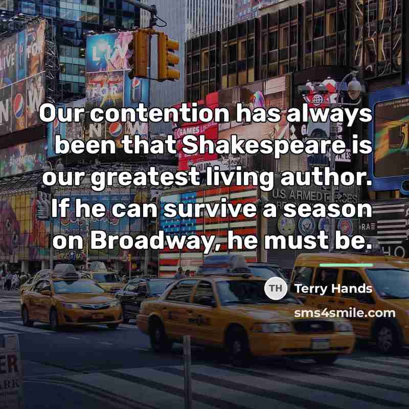 “Our contention has always been that Shakespeare is our greatest…” quote by Terry Hands