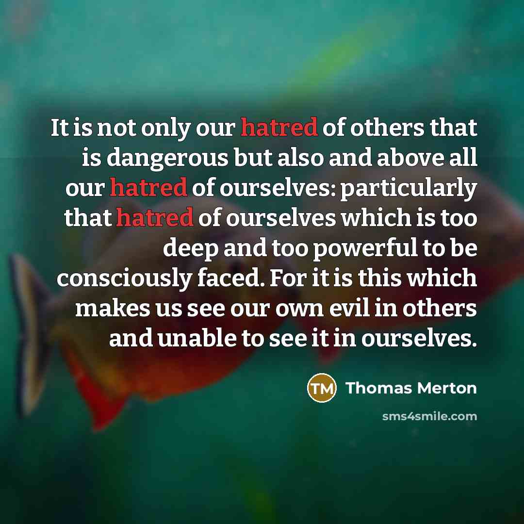 “It is not only our hatred of others that is…” quote by Thomas Merton