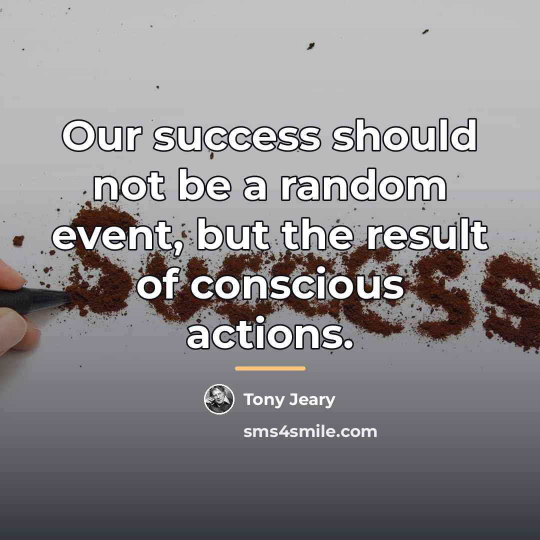 “Our success should not be a random event, but the…” quote by Tony Jeary