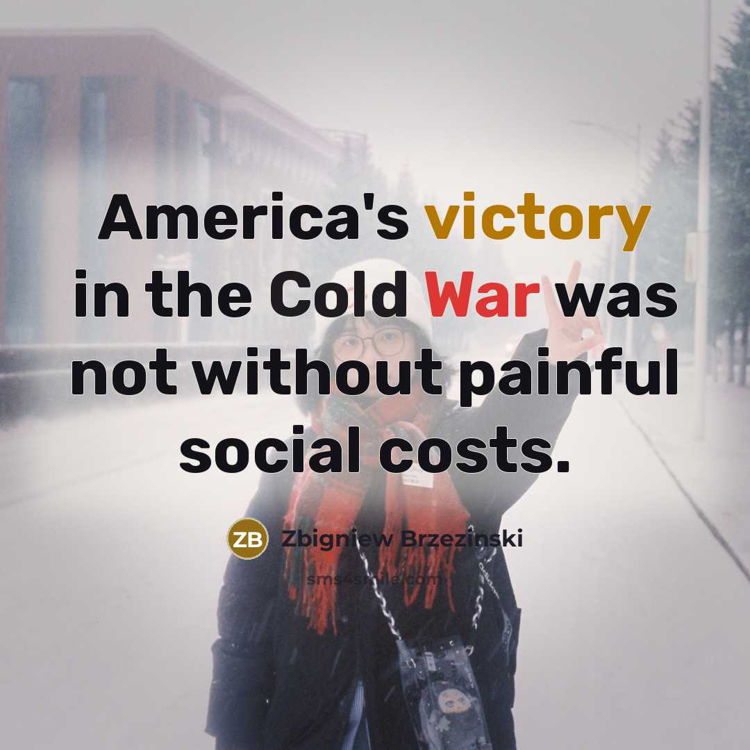 “America's victory in the Cold War was not without painful…” quote by Zbigniew Brzezinski
