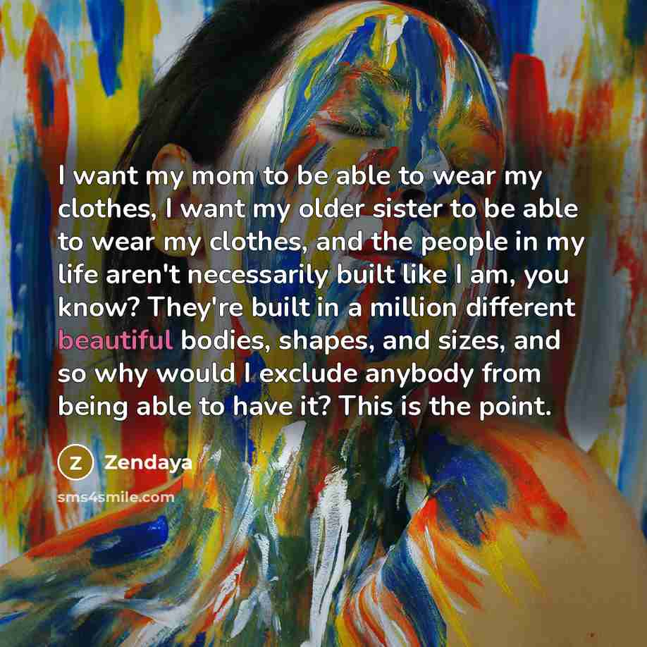 “I want my mom to be able to wear my…” quote by Zendaya