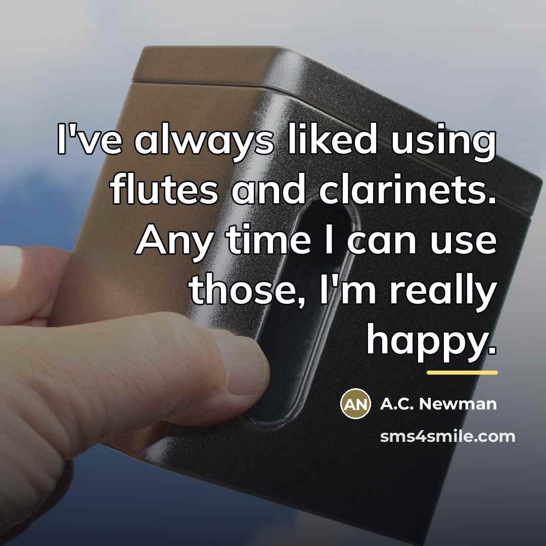 “I've always liked using flutes and clarinets. Any time I…” quote by A.C. Newman