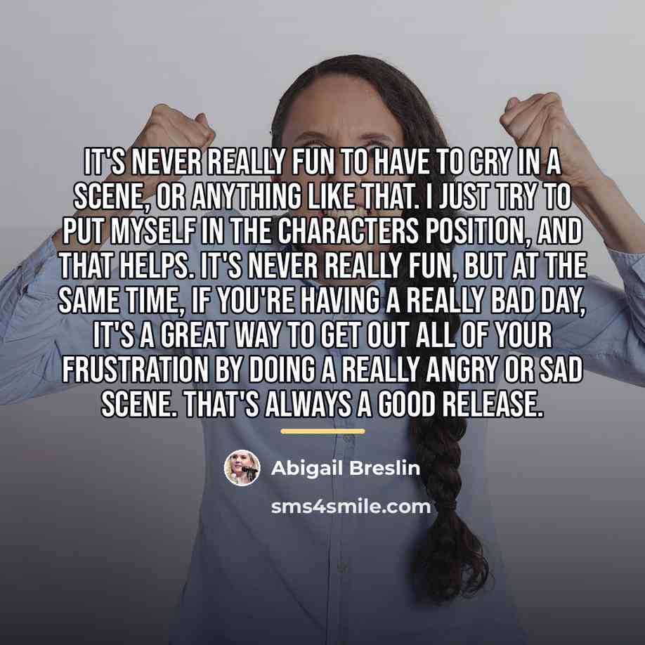 “It's never really fun to have to cry in a…” quote by Abigail Breslin