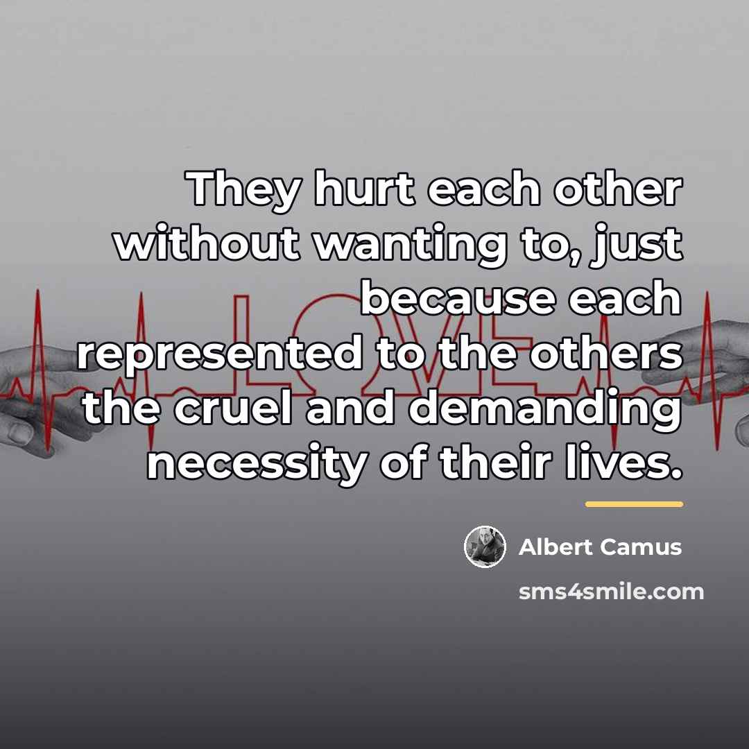 “They hurt each other without wanting to, just because each…” quote by Albert Camus