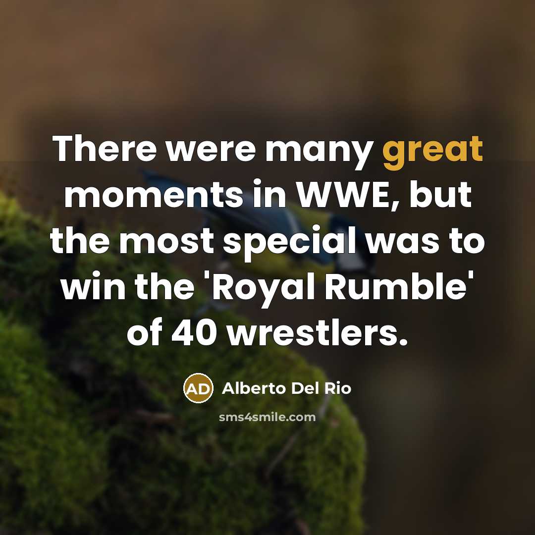 “There were many great moments in WWE, but the most…” quote by Alberto Del Rio