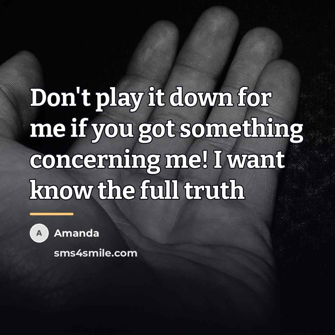 “Don't play it down for me if you got something…” quote by Amanda