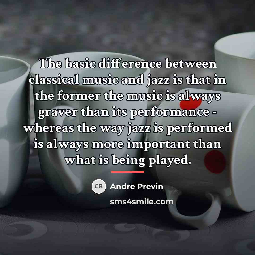 “The basic difference between classical music and jazz is that…” quote by Andre Previn