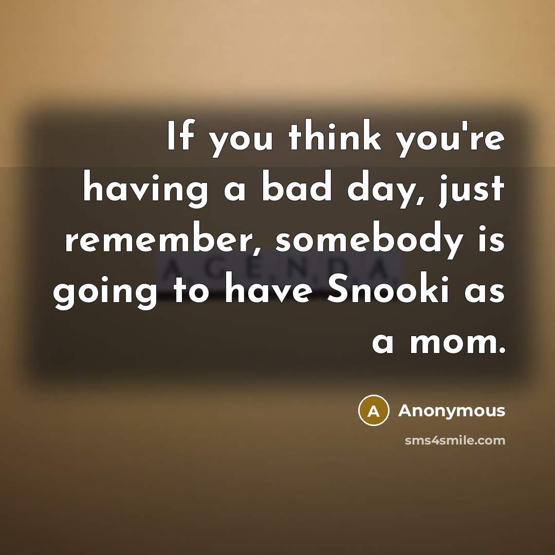 “If you think you're having a bad day, just remember,…” quote by Anonymous