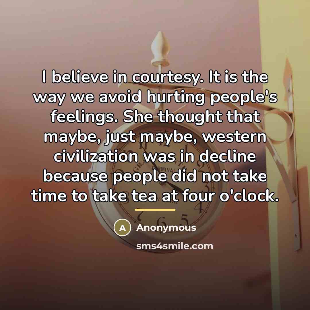 “I believe in courtesy. It is the way we avoid…” quote by Anonymous