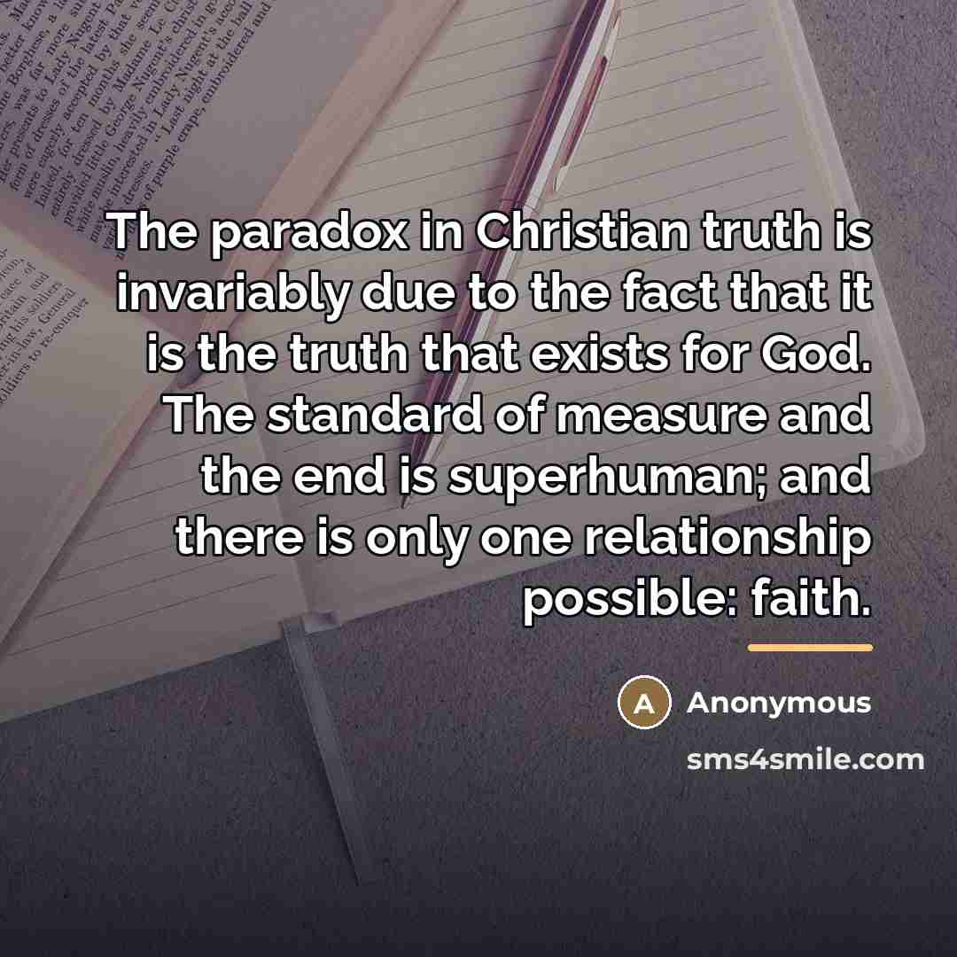 “The paradox in Christian truth is invariably due to the…” quote by Anonymous