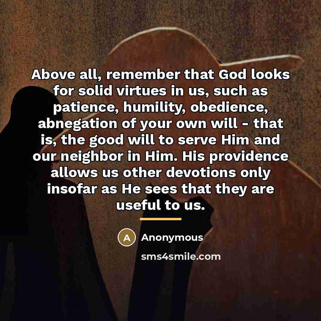 “Above all, remember that God looks for solid virtues in…” quote by Anonymous