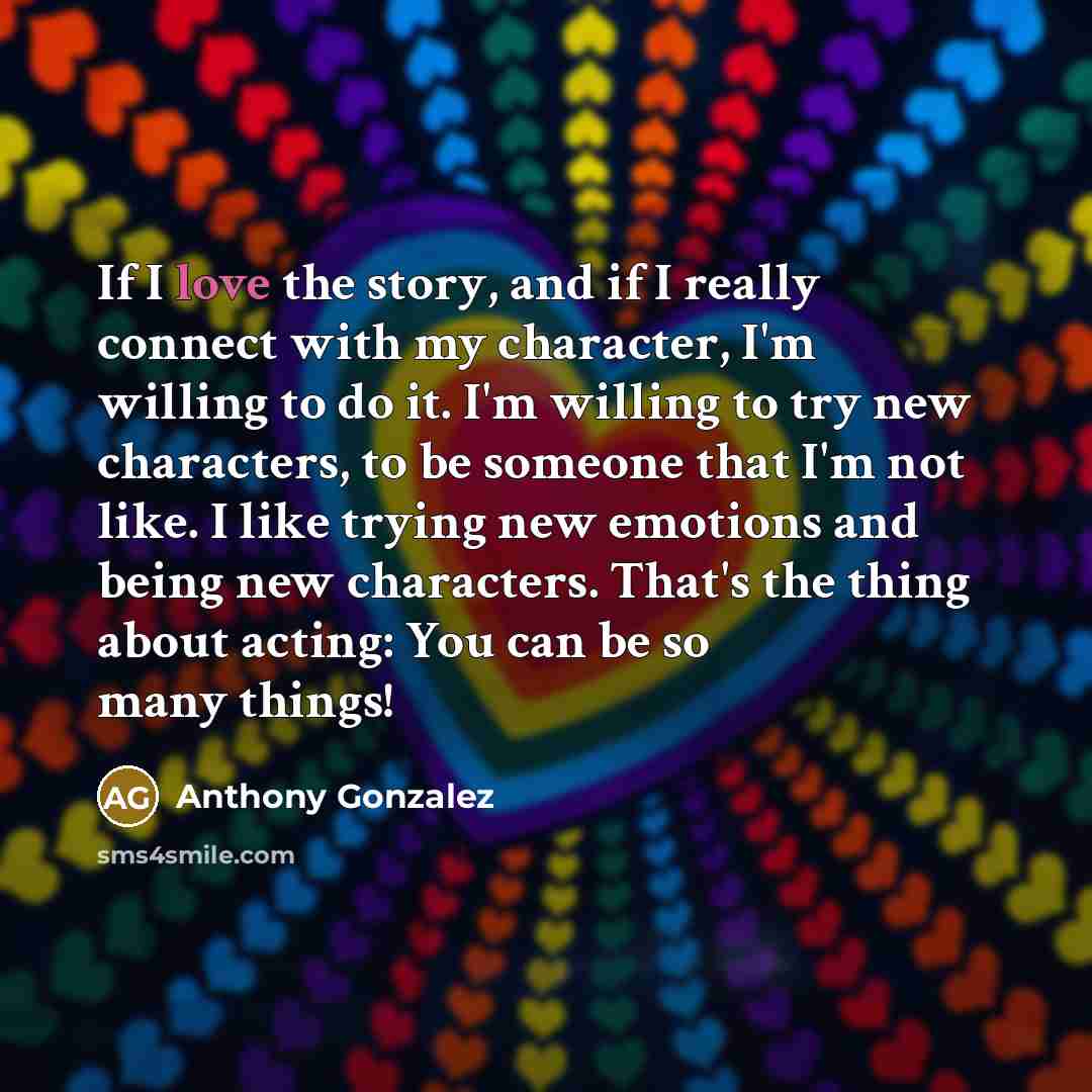 “If I love the story, and if I really connect…” quote by Anthony Gonzalez