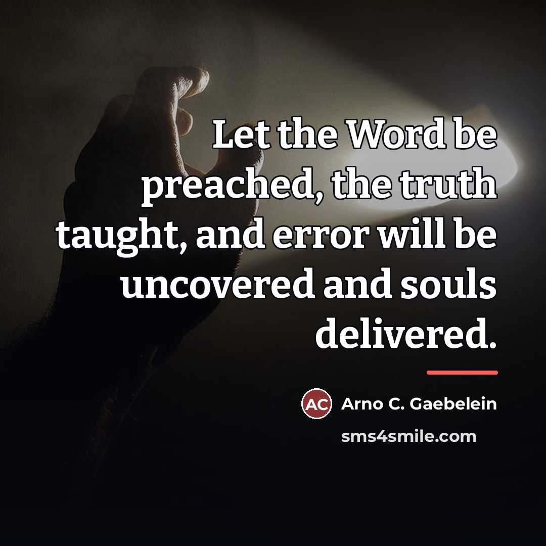 “Let the Word be preached, the truth taught, and error…” quote by Arno C. Gaebelein