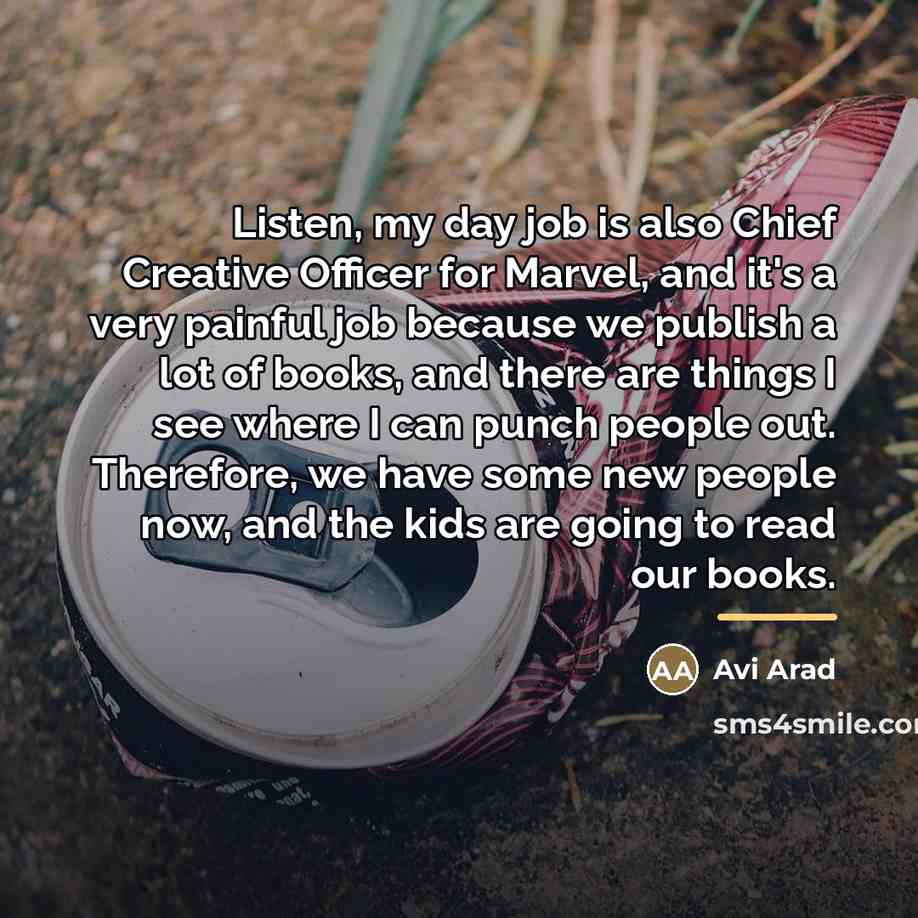 “Listen, my day job is also Chief Creative Officer for…” quote by Avi Arad