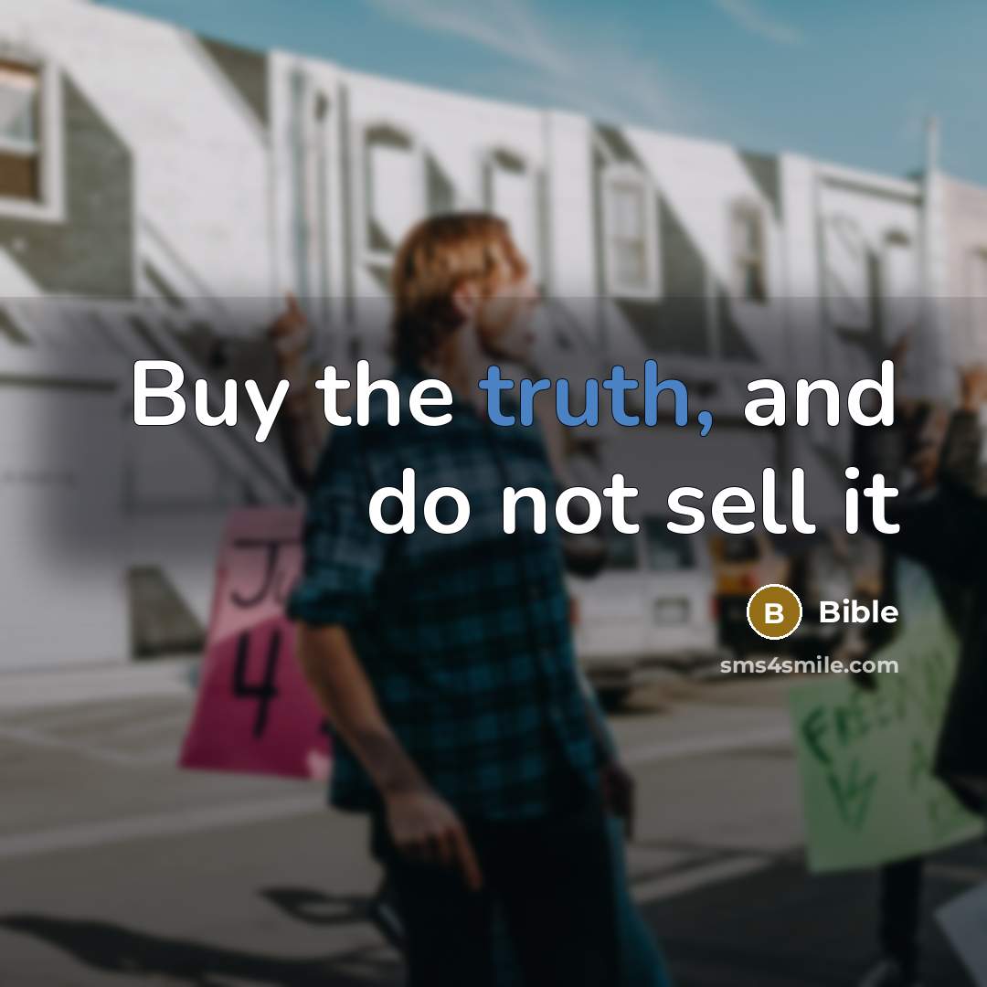 “Buy the truth, and do not sell it…” quote by Bible