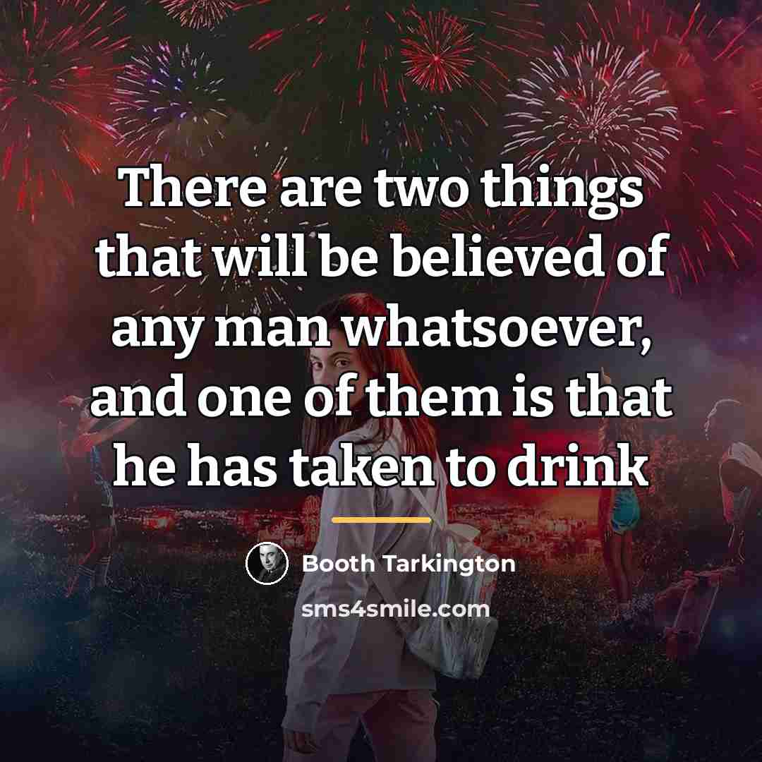 “There are two things that will be believed of any…” quote by Booth Tarkington