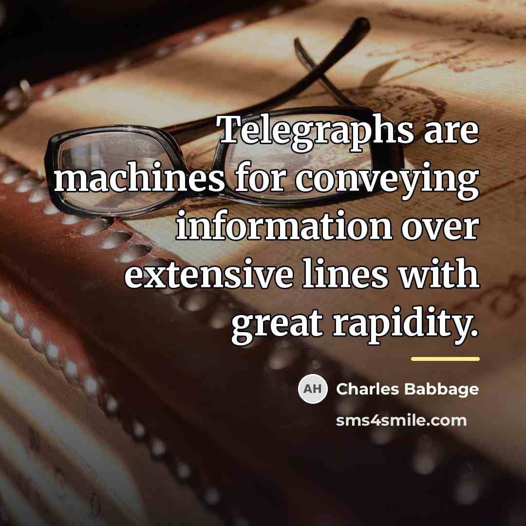 “Telegraphs are machines for conveying information over extensive lines with…” quote by Charles Babbage