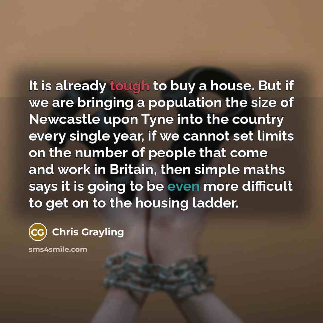 “It is already tough to buy a house. But if…” quote by Chris Grayling