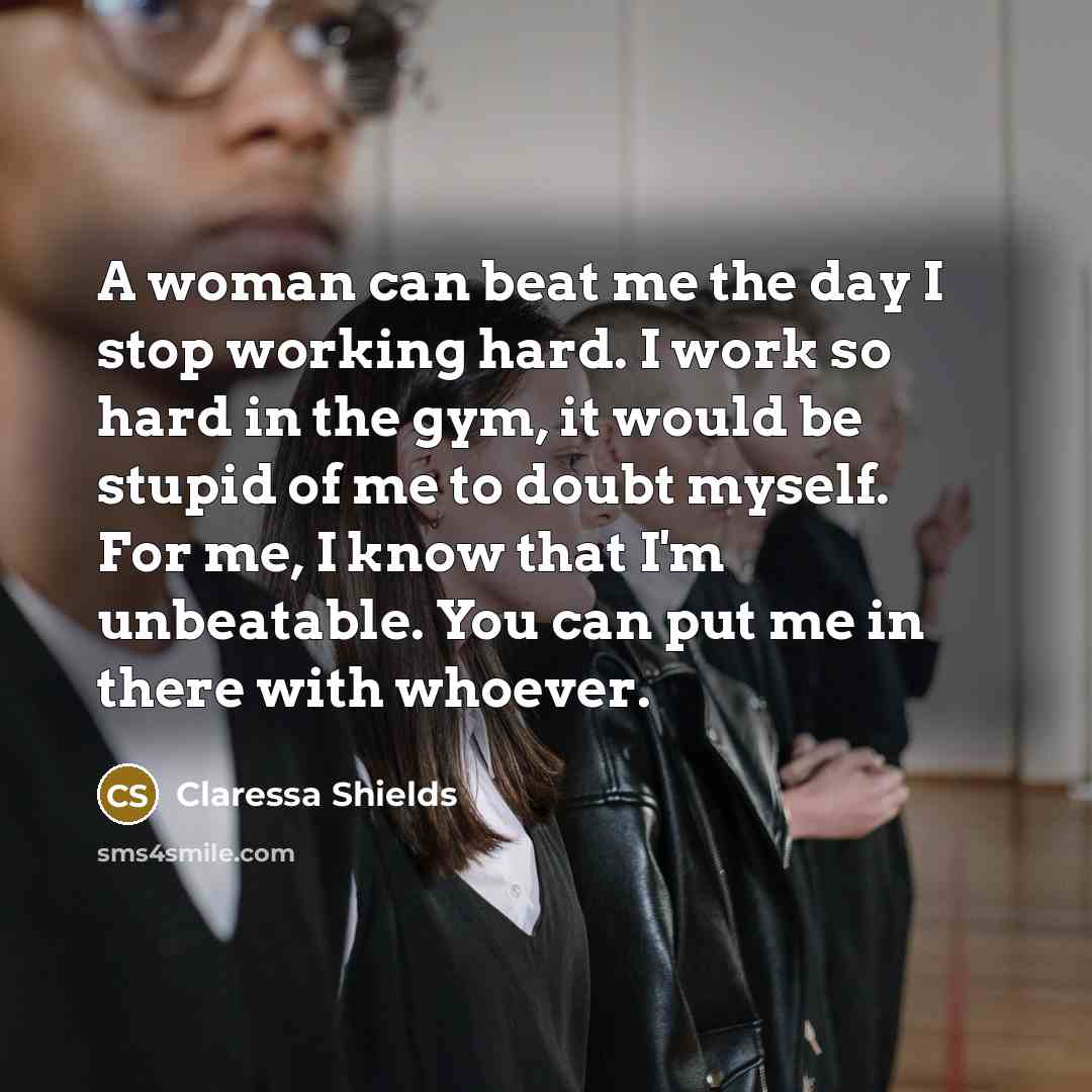 “A woman can beat me the day I stop working…” quote by Claressa Shields