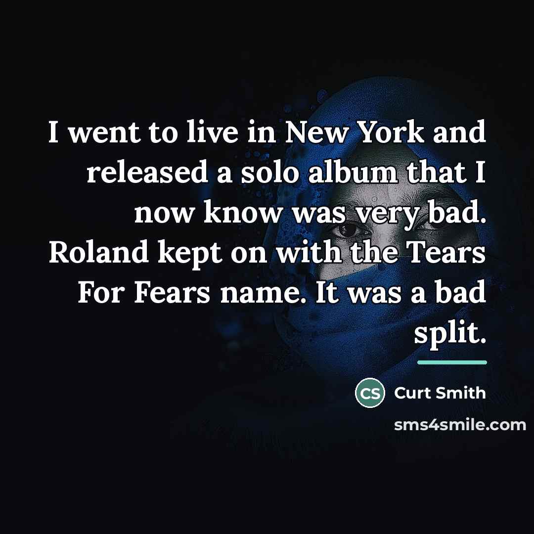 “I went to live in New York and released a…” quote by Curt Smith