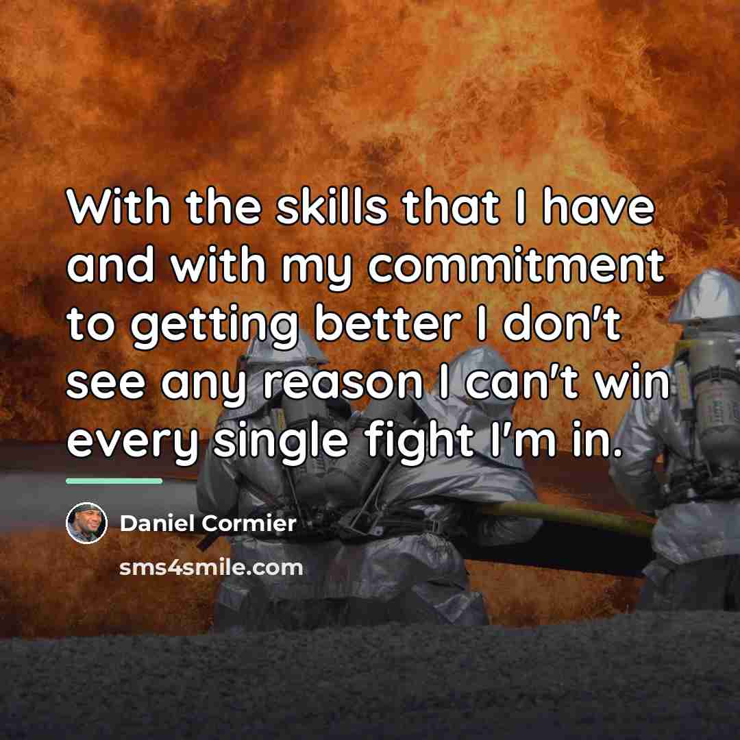 “With the skills that I have and with my commitment…” quote by Daniel Cormier