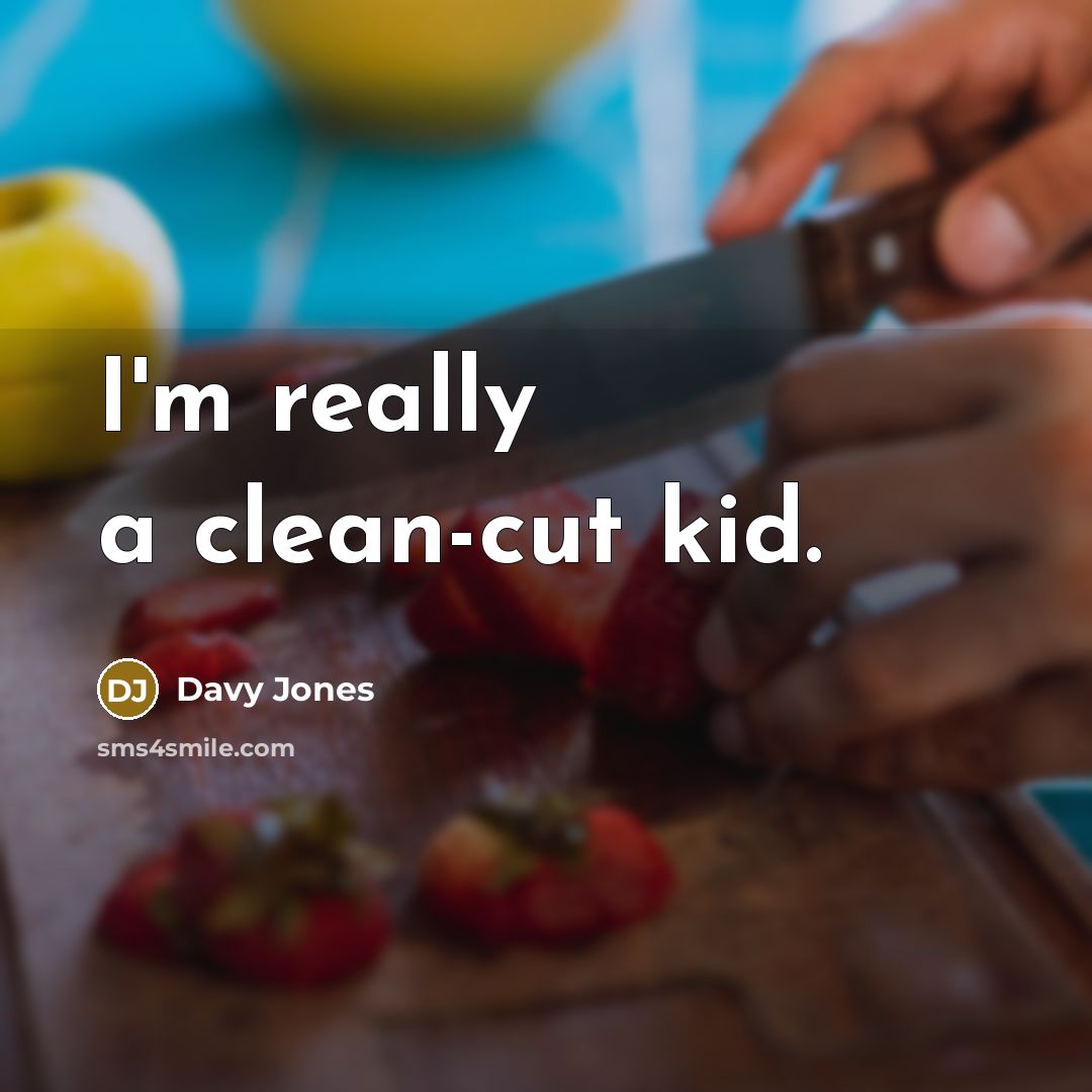 “I'm really a clean-cut kid.…” quote by Davy Jones