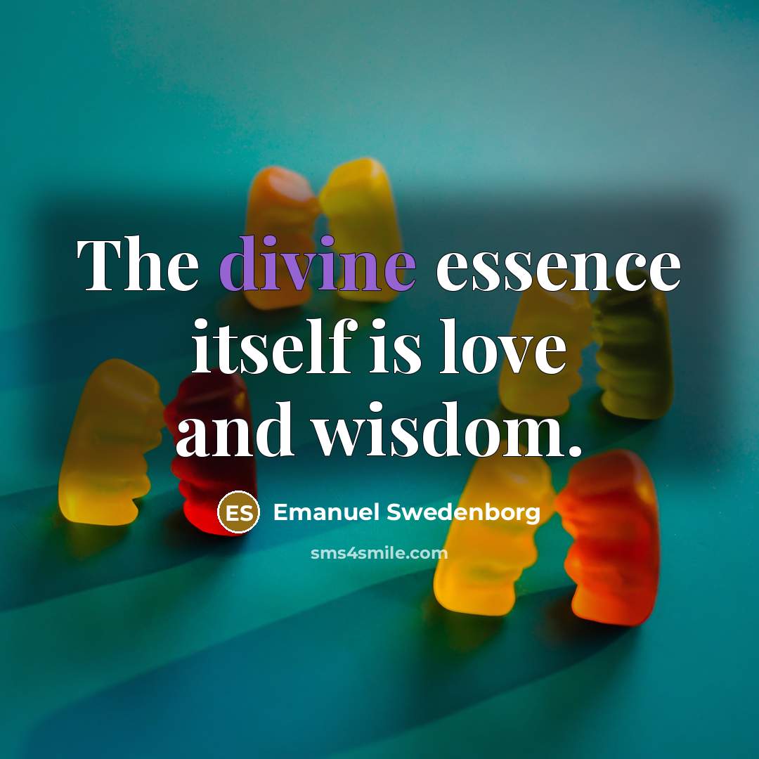 “The divine essence itself is love and wisdom.…” quote by Emanuel Swedenborg