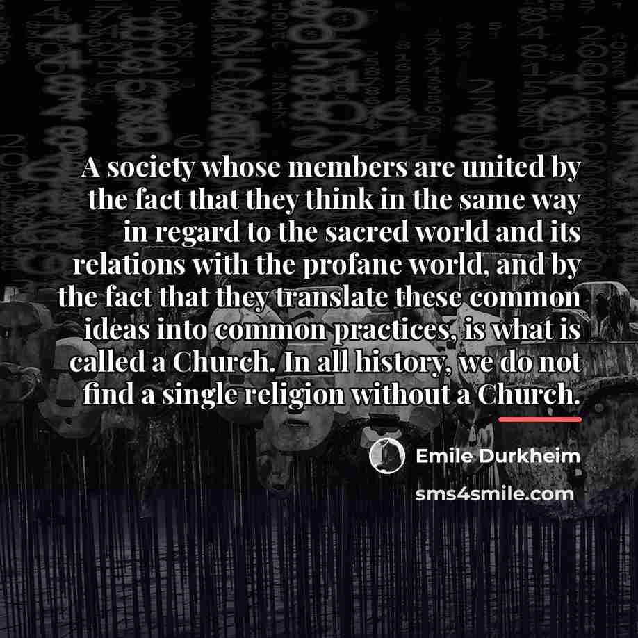 “A society whose members are united by the fact that…” quote by Emile Durkheim