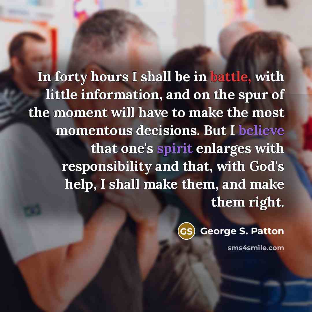 “In forty hours I shall be in battle, with little…” quote by George S. Patton